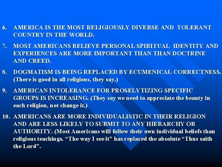 6. AMERICA IS THE MOST RELIGIOUSLY DIVERSE AND TOLERANT COUNTRY IN THE WORLD. 7.