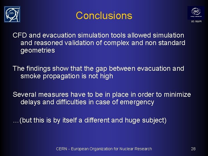 Conclusions SC-GS/PI CFD and evacuation simulation tools allowed simulation and reasoned validation of complex