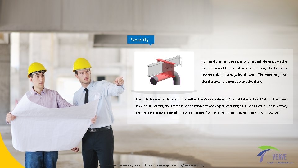 Severity For hard clashes, the severity of a clash depends on the intersection of