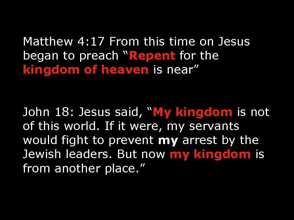 Matthew 4: 17 From this time on Jesus began to preach “Repent for the