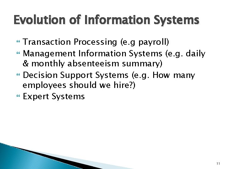 Evolution of Information Systems Transaction Processing (e. g payroll) Management Information Systems (e. g.