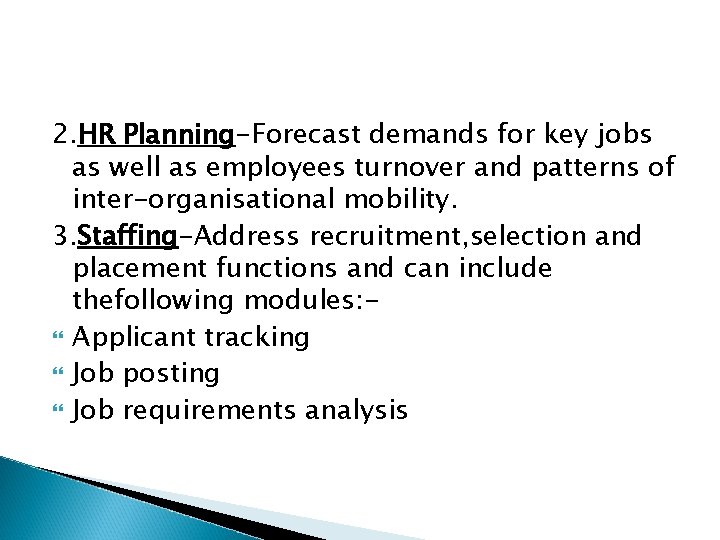 2. HR Planning-Forecast demands for key jobs as well as employees turnover and patterns