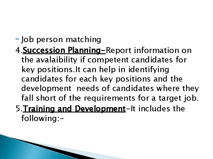 Job person matching 4. Succession Planning-Report information on the avalaibility if competent candidates for