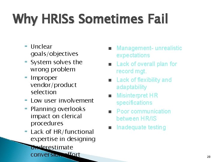 Why HRISs Sometimes Fail Unclear goals/objectives System solves the wrong problem Improper vendor/product selection