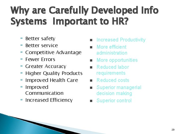 Why are Carefully Developed Info Systems Important to HR? Better safety Better service Competitive