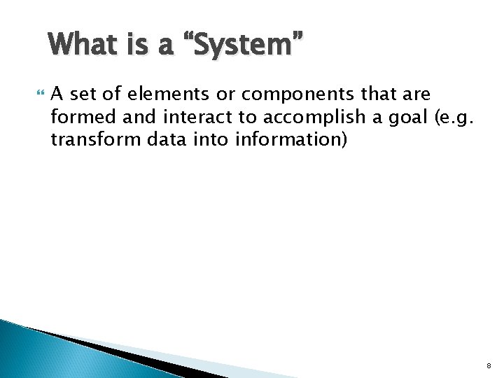 What is a “System” A set of elements or components that are formed and