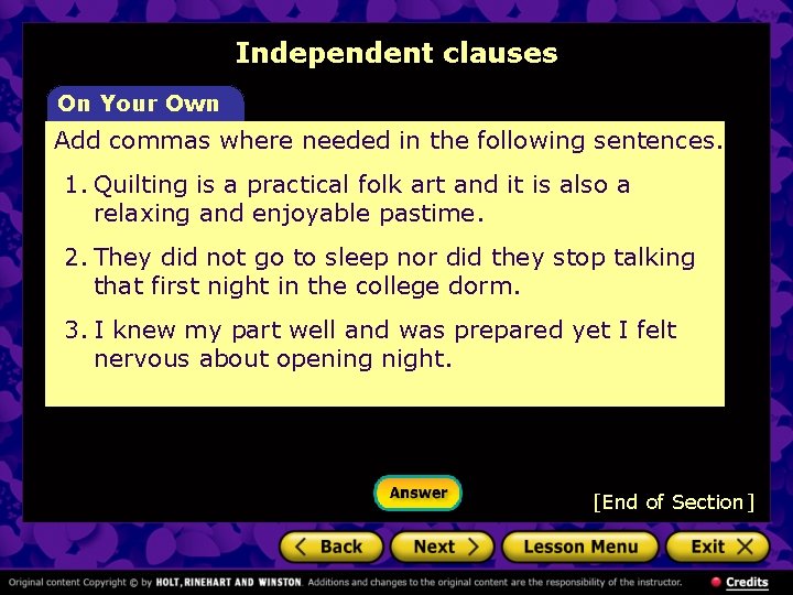 Independent clauses On Your Own Add commas where needed in the following sentences. 1.