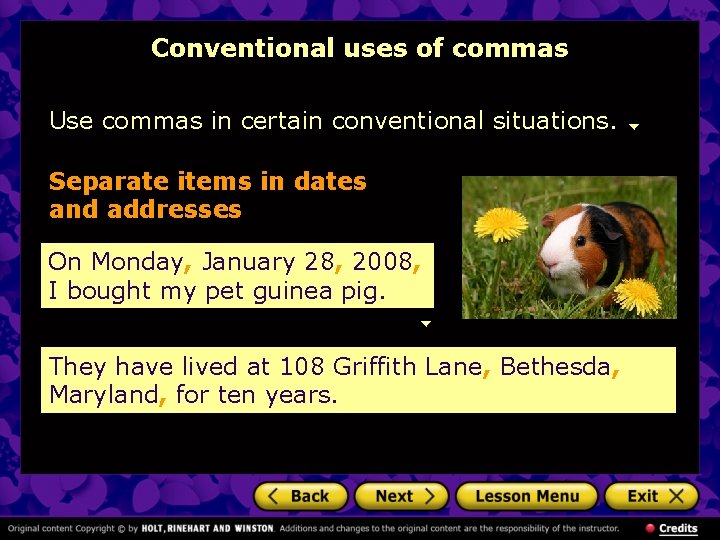 Conventional uses of commas Use commas in certain conventional situations. Separate items in dates