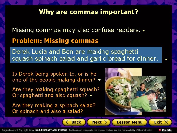 Why are commas important? Missing commas may also confuse readers. Problem: Missing commas Derek