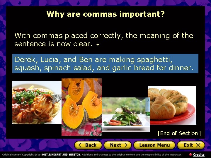 Why are commas important? With commas placed correctly, the meaning of the sentence is