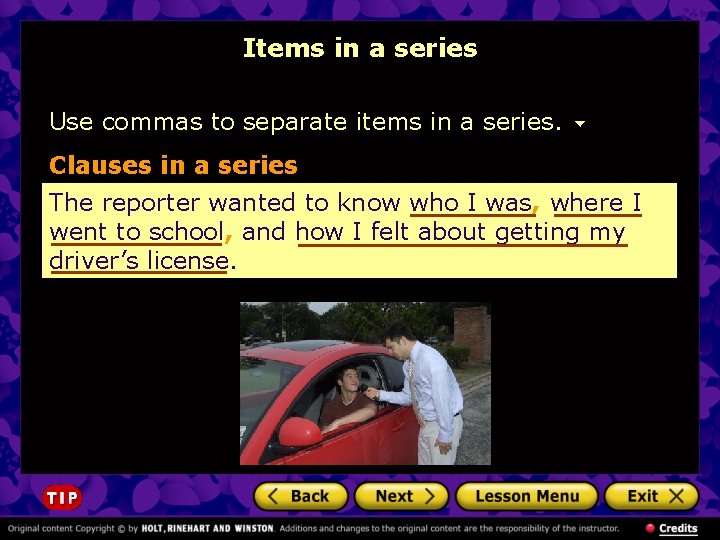 Items in a series Use commas to separate items in a series. Clauses in