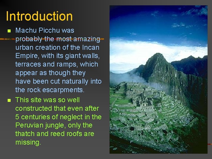 Introduction n n Machu Picchu was probably the most amazing urban creation of the
