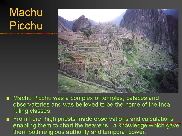 Machu Picchu n n Machu Picchu was a complex of temples, palaces and observatories