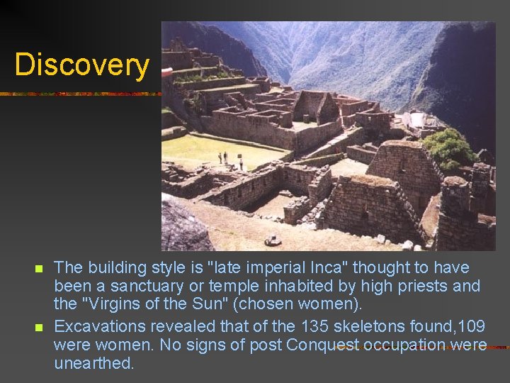 Discovery n n The building style is "late imperial Inca" thought to have been