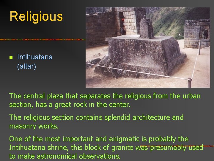 Religious n Intihuatana (altar) The central plaza that separates the religious from the urban
