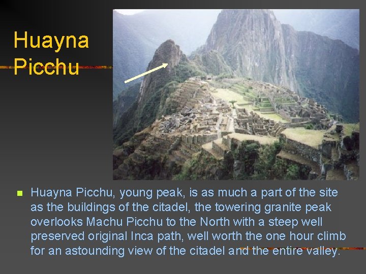 Huayna Picchu n Huayna Picchu, young peak, is as much a part of the