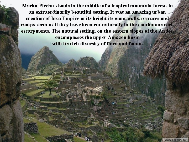 Machu Picchu stands in the middle of a tropical mountain forest, in an extraordinarily