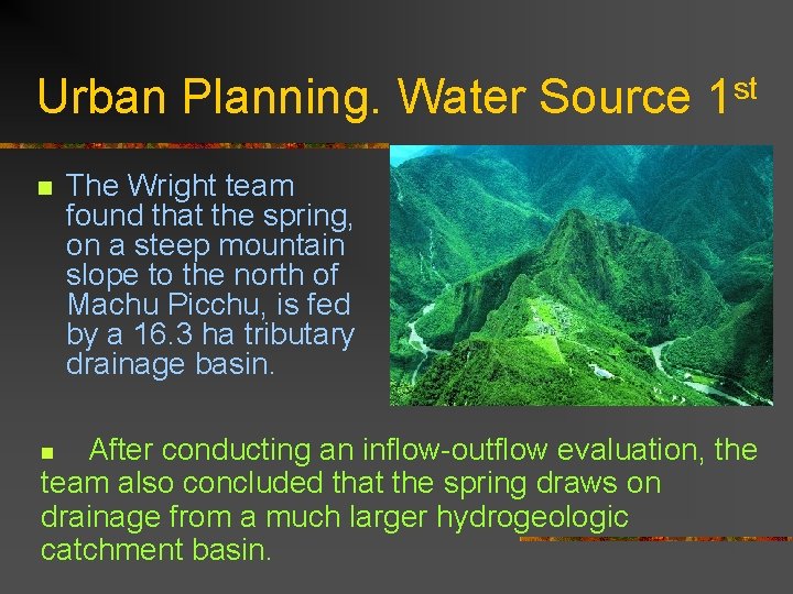 Urban Planning. Water Source 1 st n The Wright team found that the spring,