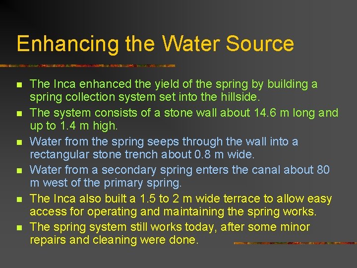 Enhancing the Water Source n n n The Inca enhanced the yield of the