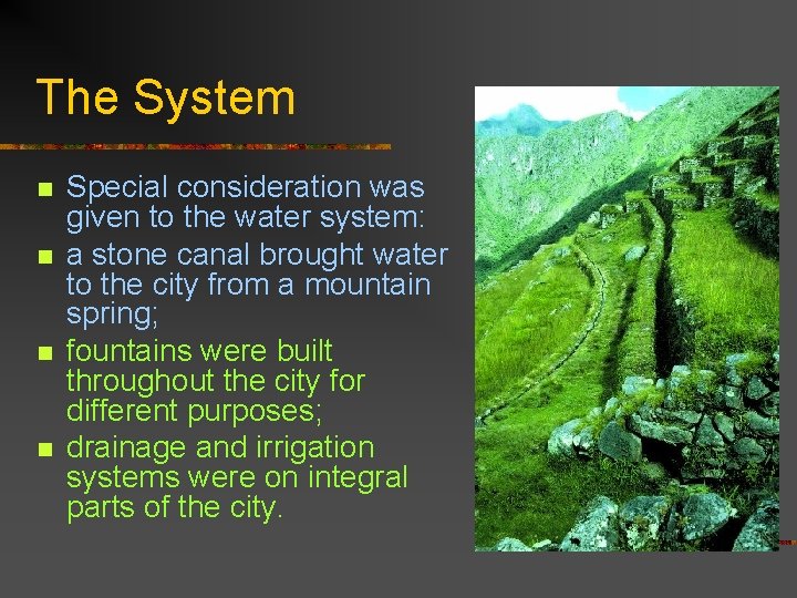 The System n n Special consideration was given to the water system: a stone
