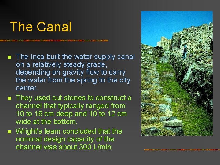 The Canal n n n The Inca built the water supply canal on a