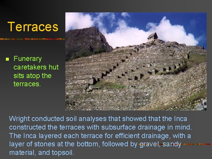 Terraces n Funerary caretakers hut sits atop the terraces. Wright conducted soil analyses that