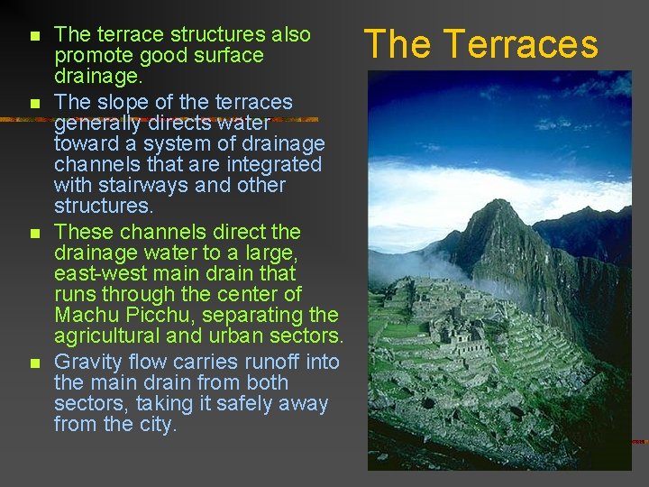 n n The terrace structures also promote good surface drainage. The slope of the