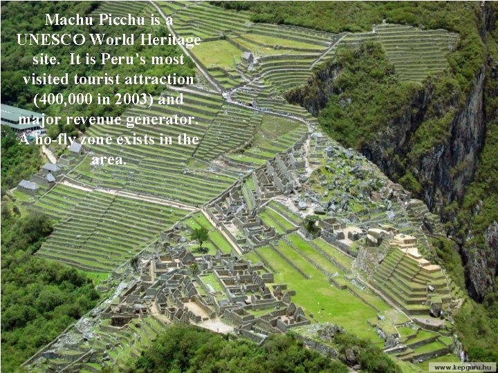 Machu Picchu is a UNESCO World Heritage site. It is Peru’s most visited tourist