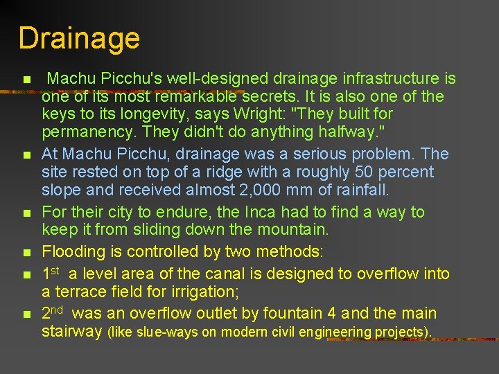 Drainage n n n Machu Picchu's well-designed drainage infrastructure is one of its most