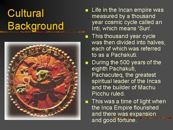 Cultural Background n n Life in the Incan empire was measured by a thousand