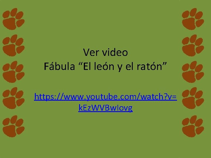  Ver video Fábula “El león y el ratón” https: //www. youtube. com/watch? v=