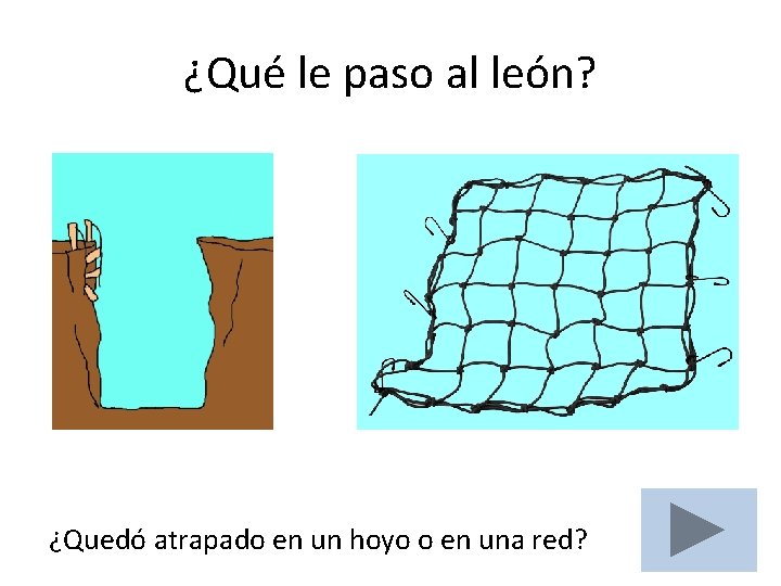 ¿Qué le paso al león? ¿Quedó atrapado en un hoyo o en una red?