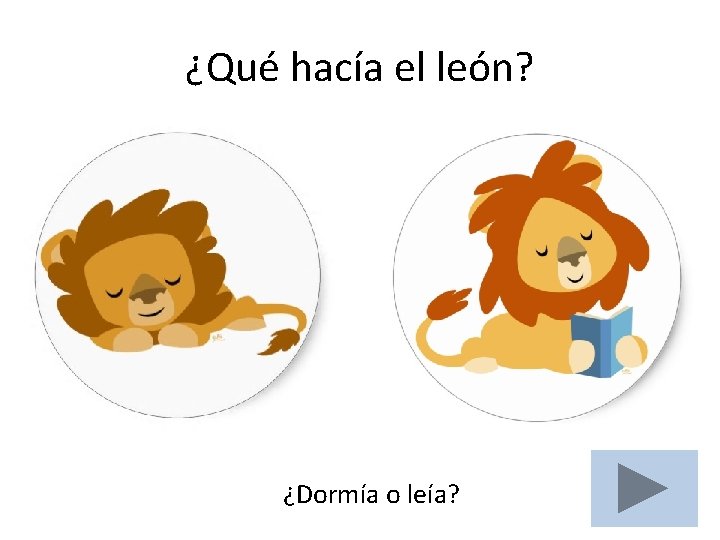 ¿Qué hacía el león? ¿Dormía o leía? 