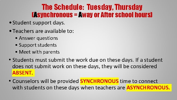 The Schedule: Tuesday, Thursday (Asynchronous = Away or After school hours) • Student support
