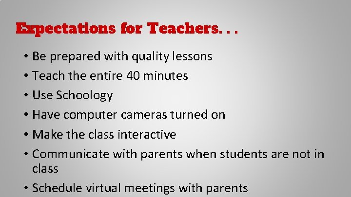 Expectations for Teachers. . . • Be prepared with quality lessons • Teach the