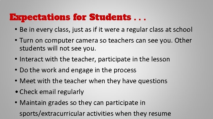 Expectations for Students. . . • Be in every class, just as if it