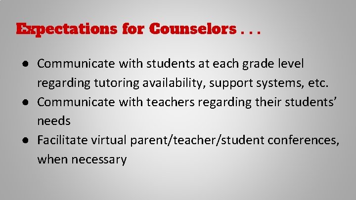 Expectations for Counselors. . . ● Communicate with students at each grade level regarding