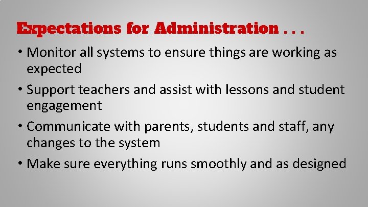 Expectations for Administration. . . • Monitor all systems to ensure things are working