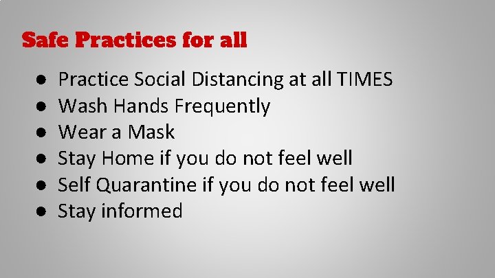 Safe Practices for all ● ● ● Practice Social Distancing at all TIMES Wash