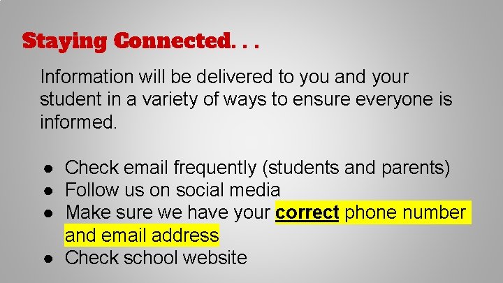 Staying Connected. . . Information will be delivered to you and your student in