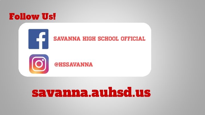 Follow Us! savanna. auhsd. us 