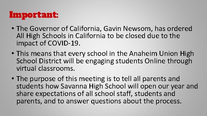 Important: • The Governor of California, Gavin Newsom, has ordered All High Schools in