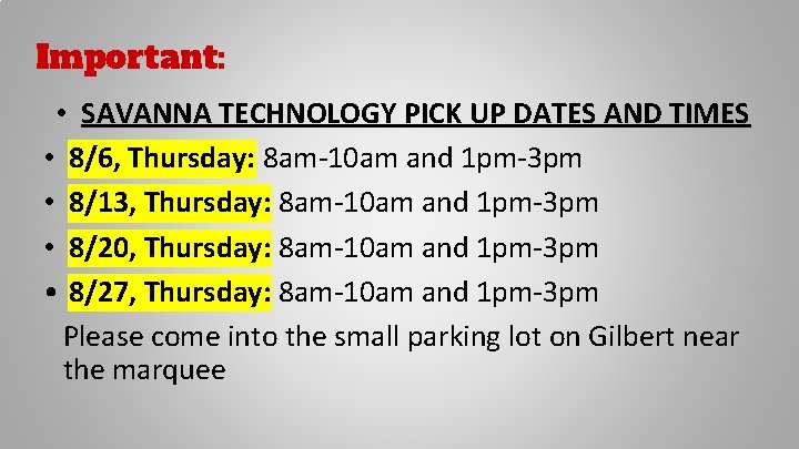 Important: • SAVANNA TECHNOLOGY PICK UP DATES AND TIMES • 8/6, Thursday: 8 am-10