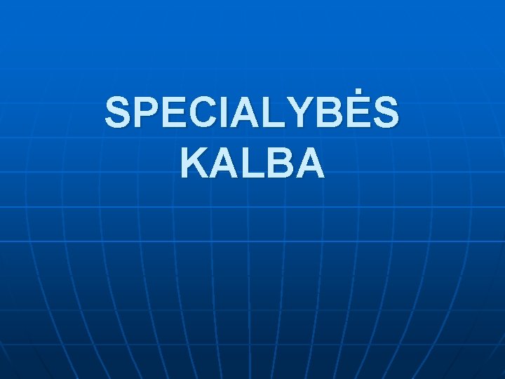 SPECIALYBĖS KALBA 