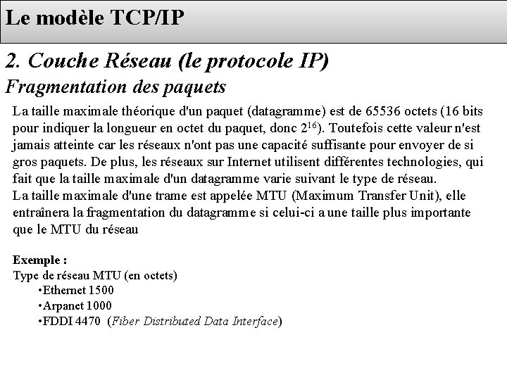 Le modèle TCP/IP 2. Couche Réseau (le protocole IP) Fragmentation des paquets La taille