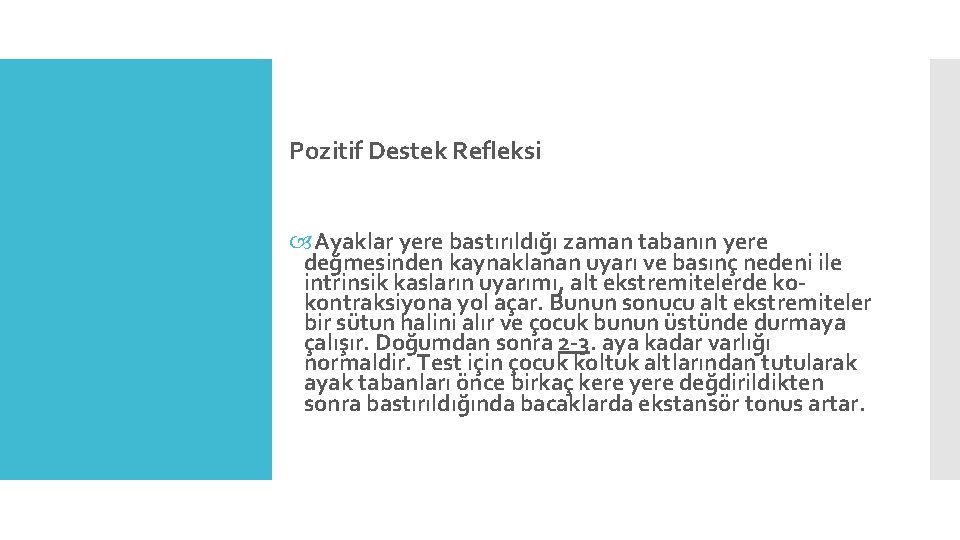 Pozitif Destek Refleksi Ayaklar yere bastırıldığı zaman tabanın yere değmesinden kaynaklanan uyarı ve basınç