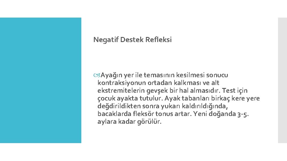 Negatif Destek Refleksi Ayağın yer ile temasının kesilmesi sonucu kontraksiyonun ortadan kalkması ve alt