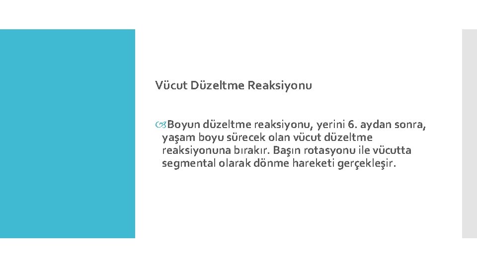 Vücut Düzeltme Reaksiyonu Boyun düzeltme reaksiyonu, yerini 6. aydan sonra, yaşam boyu sürecek olan