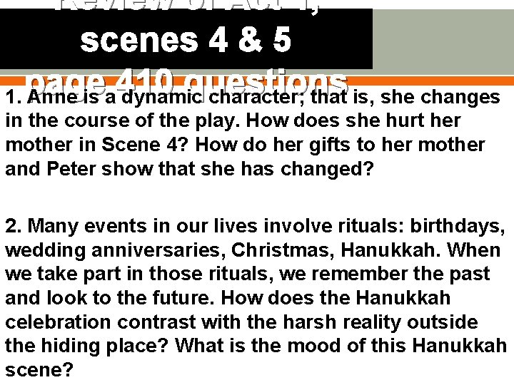 Review of Act 1, scenes 4 & 5 page 410 questions 1. Anne is Review of Act 1, scenes 4 & 5 page 410 questions 1. Anne is