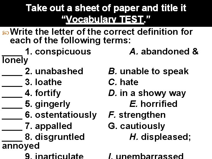 Take out a sheet of paper and title it “Vocabulary TEST. ” Write the Take out a sheet of paper and title it “Vocabulary TEST. ” Write the